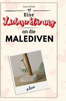 Eine Liebeserklärung an die Malediven