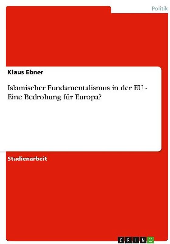 Islamischer Fundamentalismus in der EU - Eine Bedrohung für Europa?
