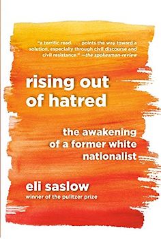 Rising Out of Hatred: The Awakening of a Former White Nationalist