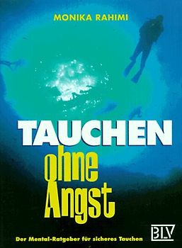 Tauchen ohne Angst. Der Mental-Ratgeber für sicheres Tauchen