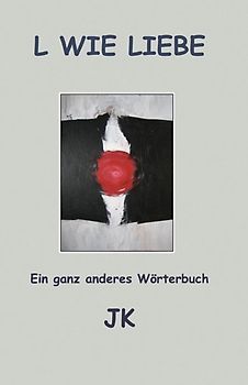 L wie Liebe. Ein ganz anderes Wörterbuch