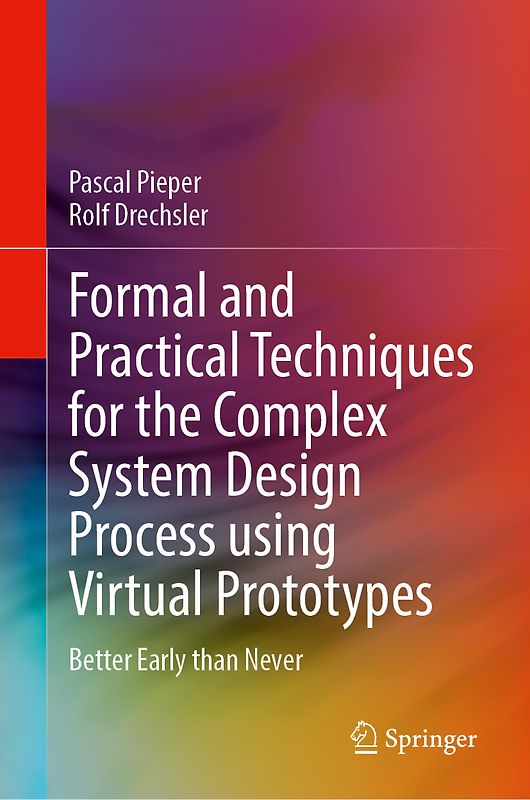 Formal and Practical Techniques for the Complex System Design Process using Virtual Prototypes
