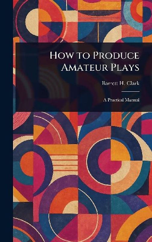 How to Produce Amateur Plays