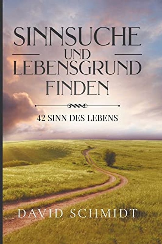 Sinnsuche Und Lebensgrund Finden: 42 Sinn Des Lebens