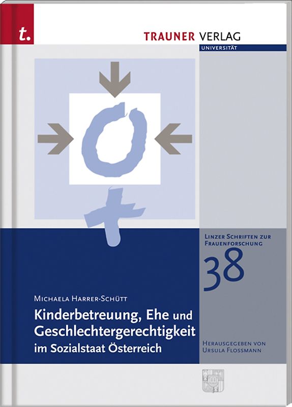 Kinderbetreuung, Ehe und Geschlechtergerechtigkeit im Sozialstaat Österreich