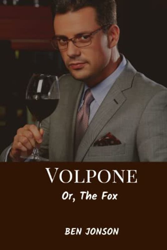 Volpone: Or, The Fox