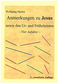 Anmerkungen zu Jesus sowie den Ur- und Frühchristen