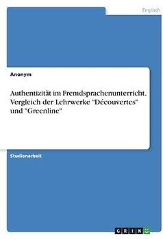 Authentizität im Fremdsprachenunterricht. Vergleich der Lehrwerke "Découvertes" und "Greenline"