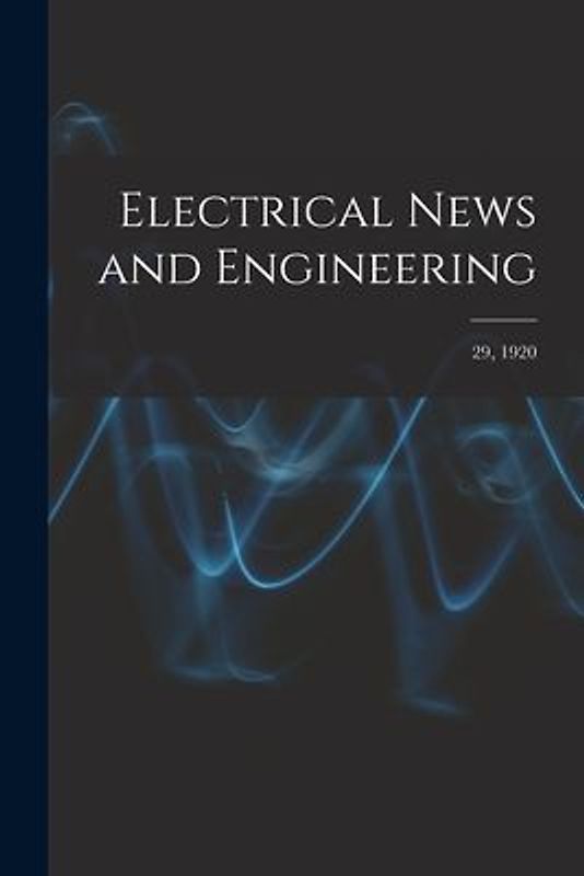 Electrical News and Engineering; 29, 1920