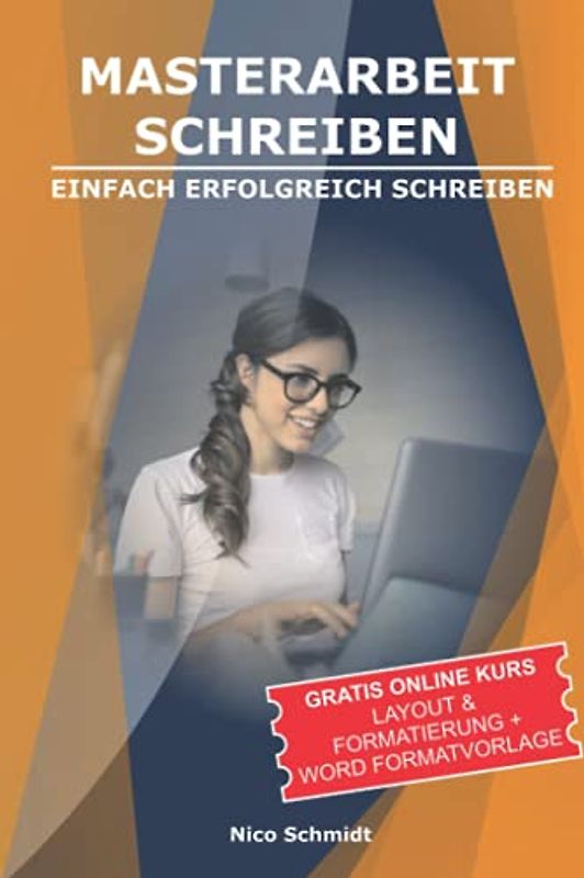Masterarbeit Schreiben - Einfach Erfolgreich Schreiben: +Gratis Onlinekurs - Layout & Formatierung