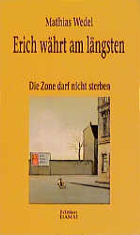 Erich währt am längsten. Die Zone darf nicht sterben
