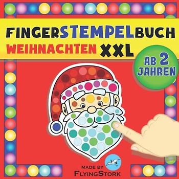 Fingerstempelbuch Weihnachten XXL ab 2 Jahren: Mein erstes Fingermalbuch XXL zu Weihnachten, Fingerstempeln zum Malen und Basteln, Fingerfarben ... und Mädchen ab 2 Jahre. (Mal- und Bastelspaß)