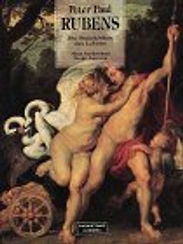 Peter Paul Rubens. Die Sinnlichkeit des Lebens - Peter P. Rubens