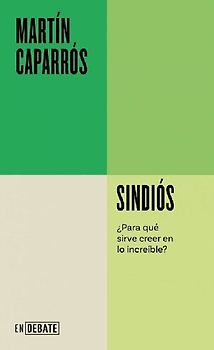 Sindiós. ¿Para Qué Sirve Creer En Lo Increíble? / Godless
