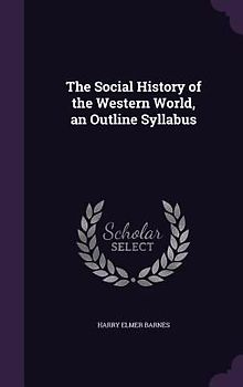 The Social History of the Western World, an Outline Syllabus
