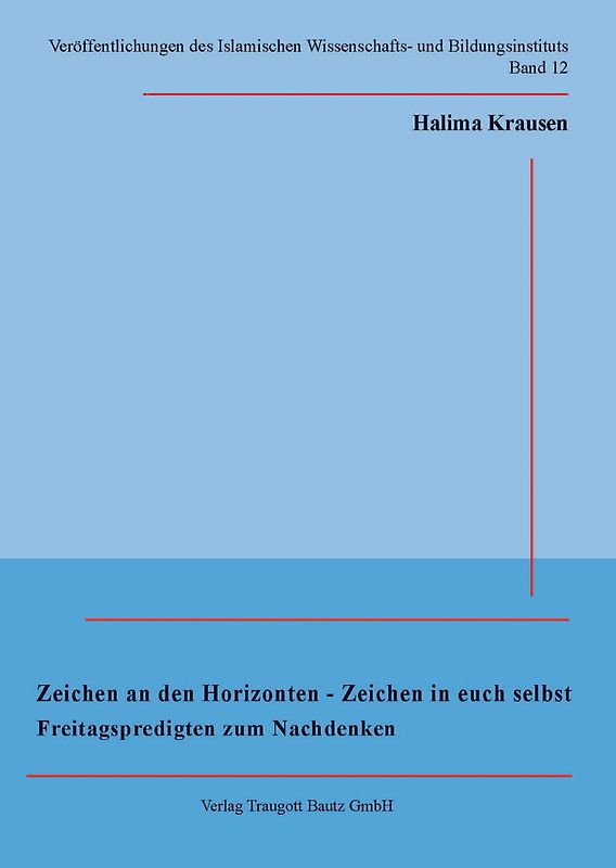 Zeichen an den Horizonten - Zeichen in euch selbst Freitagspredigten zum Nachdenken