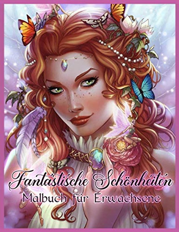 Fantastische Schönheiten: Schöne Frauen Malbuch für Erwachsene Entspannung
