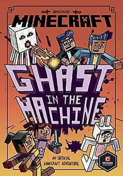 Minecraft: Ghast in the Machine: Book 4 in the first official Minecraft gaming fiction series – perfect for getting kids aged 7, 8, 9 & 10 into reading! (Woodsword Chronicles, Band 4)