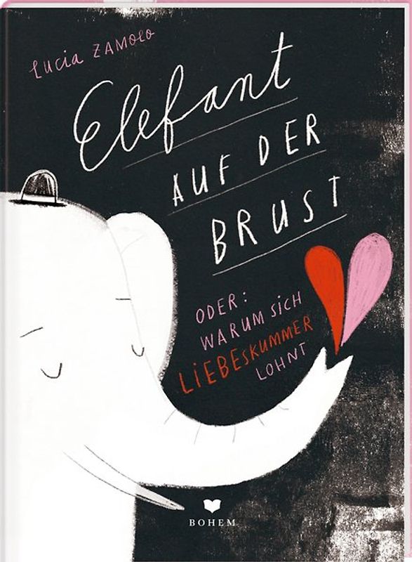 ELEFANT AUF DER BRUST oder: Warum sich Liebeskummer lohnt