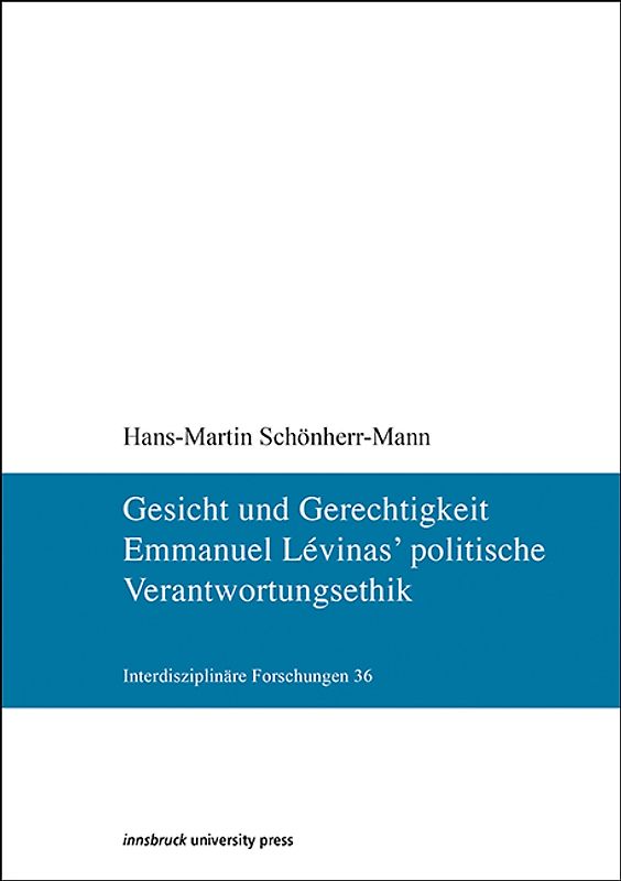 Gesicht und Gerechtigkeit. Emmanuel Lévinas' politische Verantwortungsethik