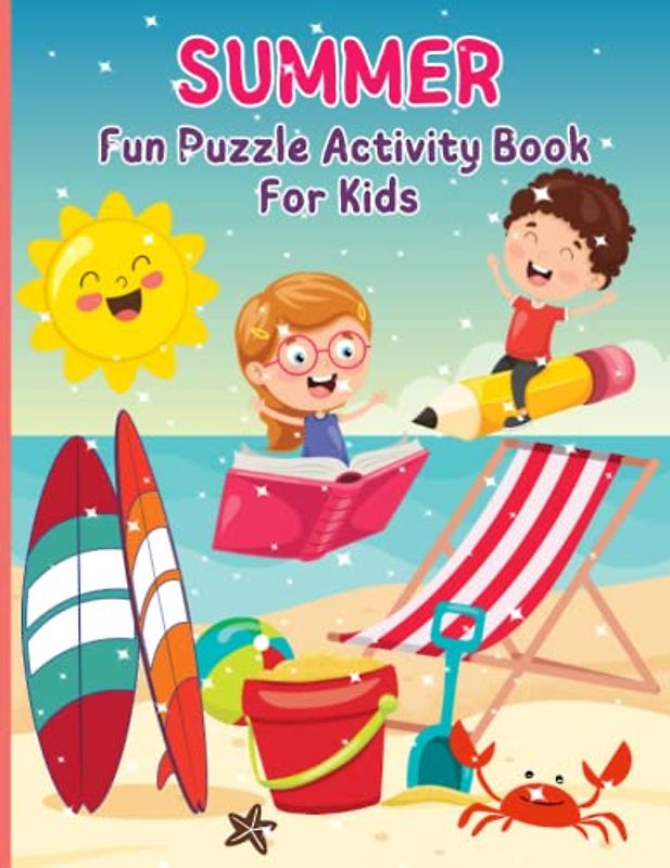 Summer Fun Puzzle Activity Book for Kids: Easy and Simple Summer Themed Designs With Word Search, Mazes, Sudoku, Coloring Pages, and More! For Stress ... for Teens to Enjoy Holidays and Traveling