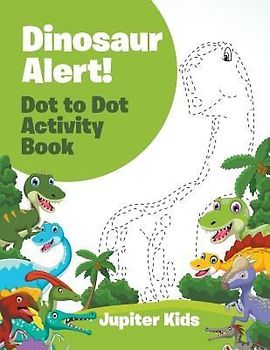 Dinosaur Alert! Dot to Dot Activity Book