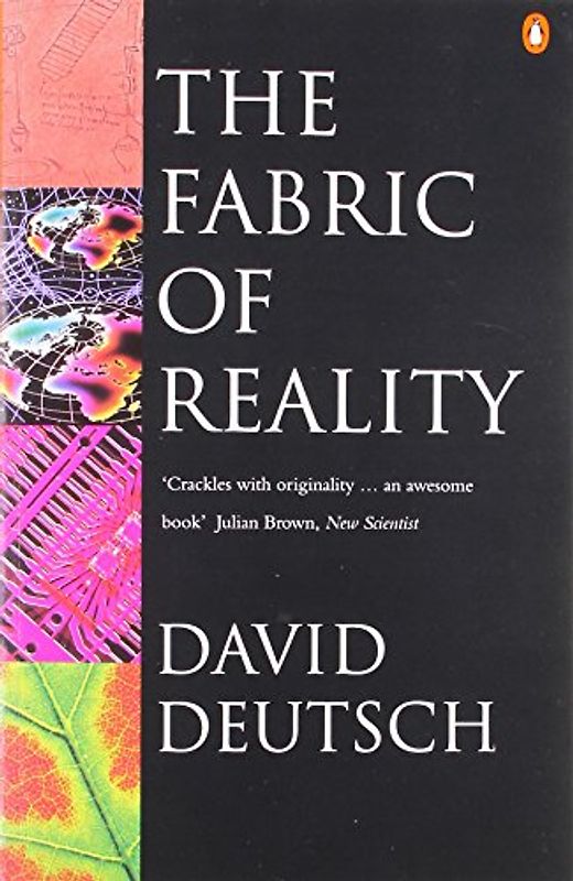 Fabric of Reality: Towards a Theory of Everything (Penguin Science)