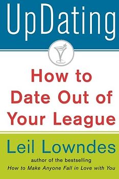 Updating!: How to Date Out of Your League - Leil Lowndes