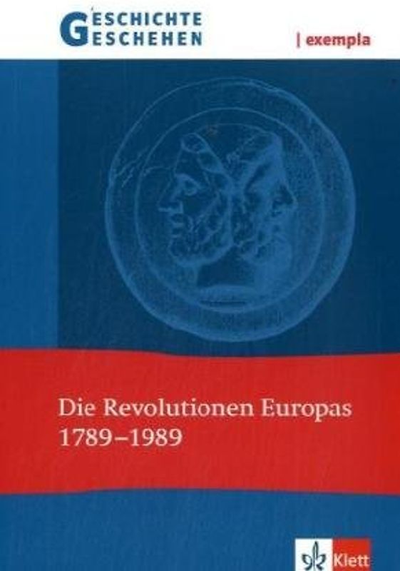Geschichte und Geschehen exempla. Die Revolutionen Europas 1789-1989