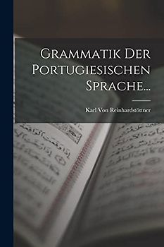 Grammatik Der Portugiesischen Sprache...