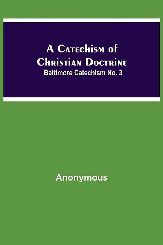 A Catechism Of Christian Doctrine; Baltimore Catechism No. 3