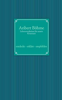 Lebensweisheiten für unsere Krisenzeit