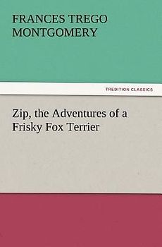 Zip, the Adventures of a Frisky Fox Terrier