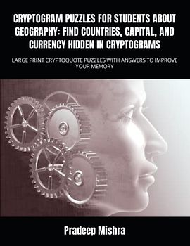 CRYPTOGRAM PUZZLES FOR STUDENTS ABOUT GEOGRAPHY: FIND COUNTRIES, CAPITAL, AND CURRENCY HIDDEN IN CRYPTOGRAMS: LARGE PRINT CRYPTOQUOTE PUZZLES WITH ANSWERS TO IMPROVE YOUR MEMORY