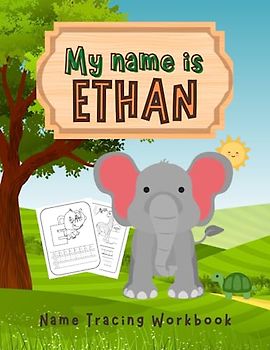 MY NAME IS ETHAN | NAME TRACING WORKBOOK | KIDS COLORING AND TRACING ACTIVITY BOOK