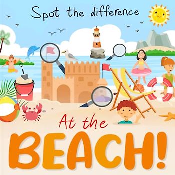 Spot the Difference - At the Beach!: A Fun Search and Solve Book for Ages 3+ (Spot the Difference Collection, Band 14)