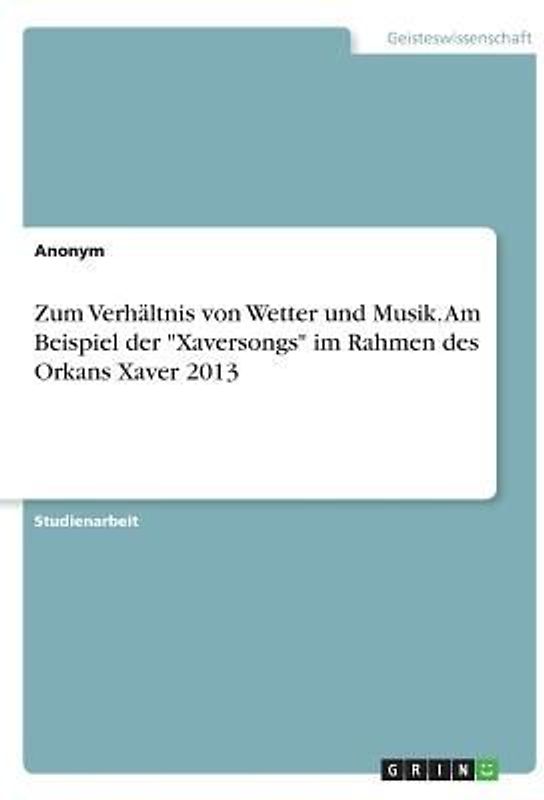 Zum Verhältnis von Wetter und Musik. Am Beispiel der "Xaversongs" im Rahmen des Orkans Xaver 2013