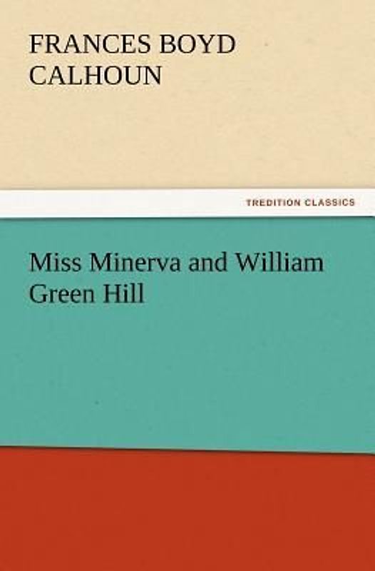 Miss Minerva and William Green Hill