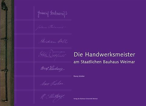 Die Handwerksmeister am Staatlichen Bauhaus Weimar
