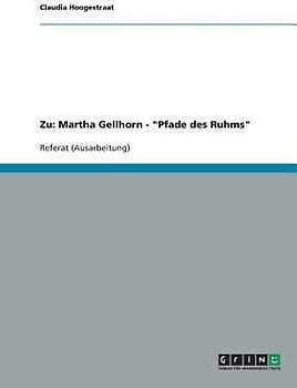 Zu: Martha Gellhorn - "Pfade des Ruhms"