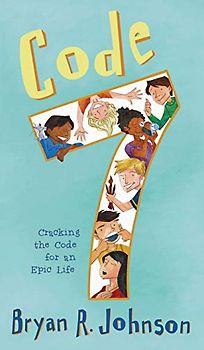 Code 7: Cracking the Code for an Epic Life