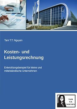 Kosten- und Leistungsrechnung: Entwicklungsbeispiel für kleine und mittständische Unternehmen