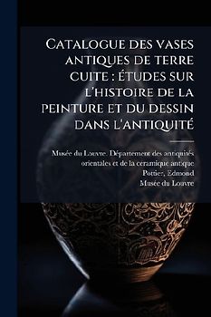 Catalogue des vases antiques de terre cuite