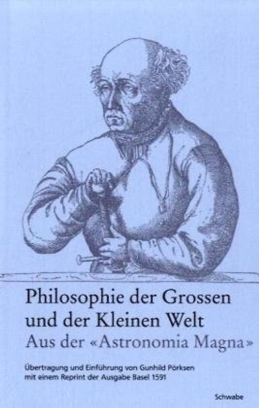 Philosophie der Grossen und der Kleinen Welt. Aus der «Astronomia Magna»