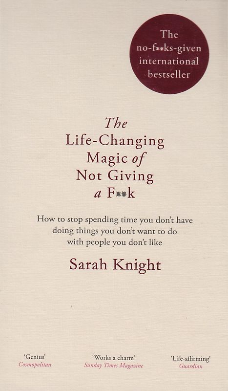 The Life-Changing Magic of Not Giving a F**k: The bestselling book everyone is talking about - Sarah Knight [Gebundene Ausgabe]