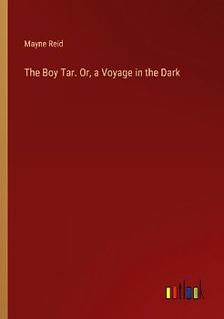 The Boy Tar. Or, a Voyage in the Dark