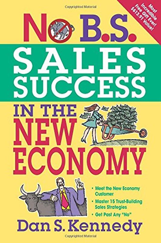 No B.S. Sales Success in the New Economy - Dan S. Kennedy