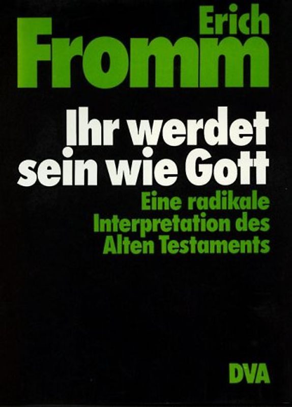 Ihr werdet sein wie Gott. Eine radikale Interpretation des Alten Testaments und seiner Tradition