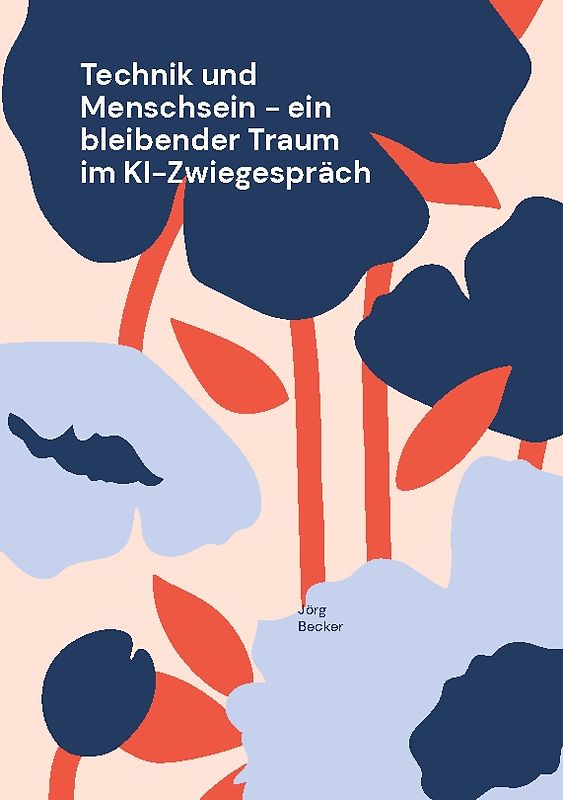 Technik und Menschsein - ein bleibender Traum im KI-Zwiegespräch
