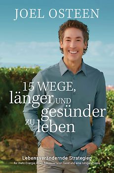 15 Wege, länger und gesünder zu leben